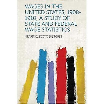 Löhne in den Vereinigten Staaten, 1908-1910; Eine Studie über staatliche und bundesstaatliche Lohnstatistiken
