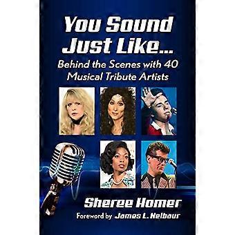 You Sound Just Like...: Achter de schermen met 40 muzikale tribute-artiesten