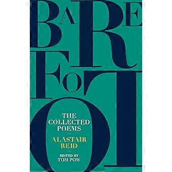 Barefoot Alastair Reid The Collected Poems