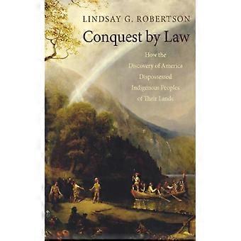 Conquista pela Lei: Como a Descoberta da América Desapropriou os Povos Indígenas - Lindsay G. Robertson - Brochura - Livro em Inglês - História