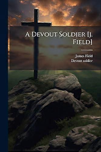 A Devout Soldier J. Field - James Field - Paperback - en Book