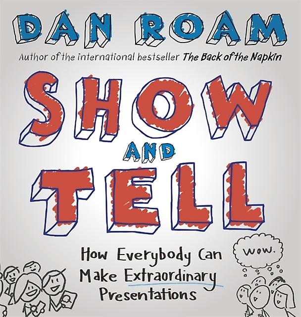 Show And Tell by Dan Roam Hardback Book