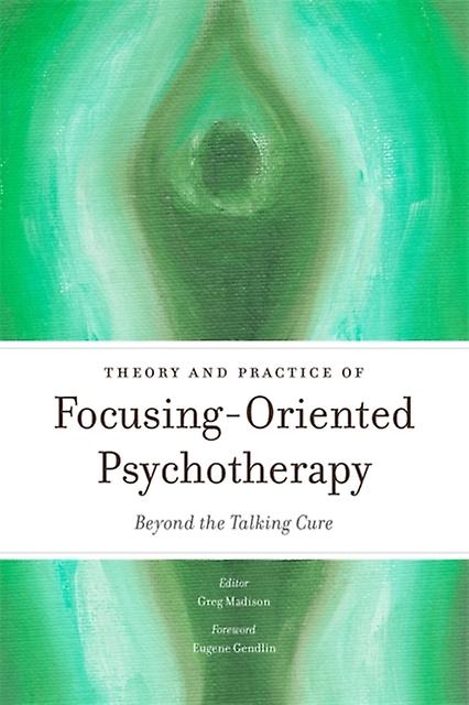 Theory And Practice Of Focusingoriented Psychotherapy Paperback