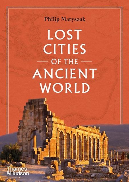 Lost Cities Of The Ancient World by Philip Matyszak Paperback Book