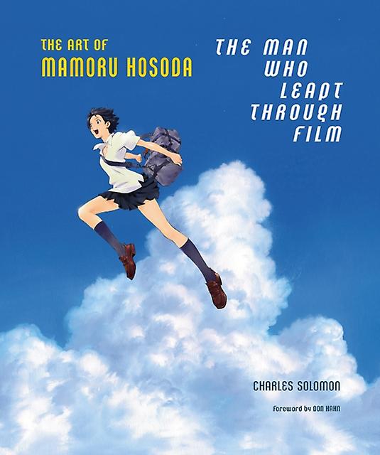The Man Who Leapt Through Film The Art Of Mamoru Hosoda by Charles Solomon Hardback Book