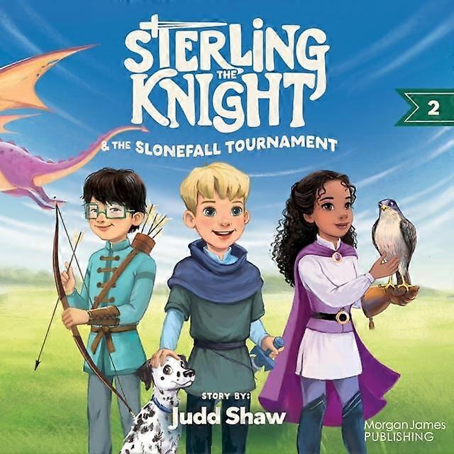 Sterling The Knight And The Slonefall Tournament by Judd Shaw Paperback Book