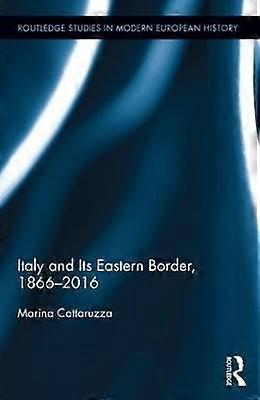 Italy and Its Eastern Border 1866-2016