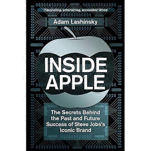 Inside Apple: The Secrets Behind the Past and Future Success of Steve Jobs's Iconic Brand