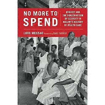 Geen geld meer te verspillen: verwaarlozing en de constructie van schaarste in de geschiedenis van de gezondheidszorg in Malawi