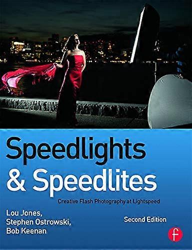 Speedlights & Speedlites: Creative Flash Photography at the Speed of Light