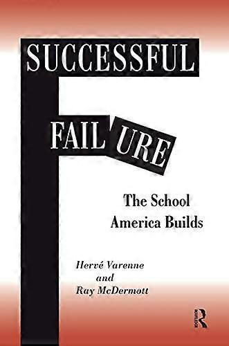 Successful Failure: The School America Builds