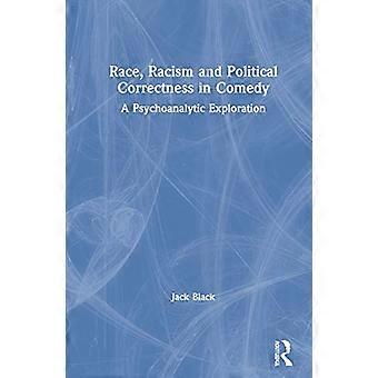 Race Racism and Political Correctness in Comedy A Psychoanalytic Exploration
