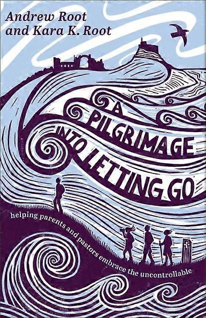 Pilgrimage Into Letting Go - Kara K. Root
