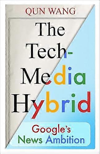 The Tech Media Hybrid: Googles News Ambition