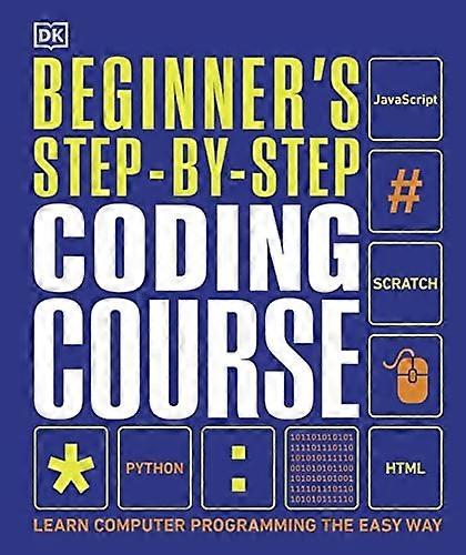 Beginner's Step-by-Step Coding Course: Learn Computer Programming the Easy Way