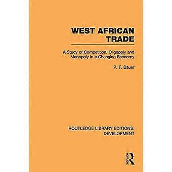 Westafrikanischer Handel: Eine Studie über Wettbewerb, Oligopol und Monopol in einer sich wandelnden Wirtschaft (Routledge Library Editions: Entwicklung)