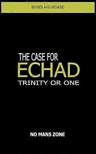 The case for Echad: The Trinity or One