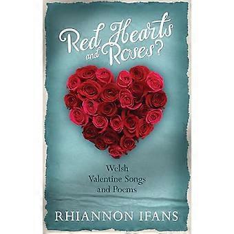 Rote Herzen und Rosen?: walisische Valentine Lieder und Gedichte