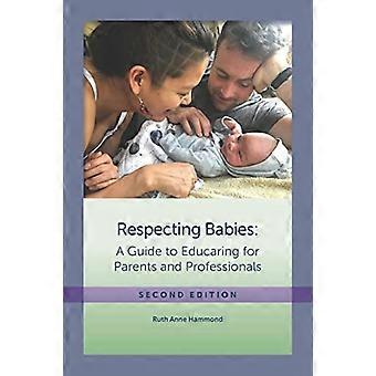 Respecter les bébés, deuxième édition : Guide de l’éducation à l’intention des parents et des professionnels, deuxième édition