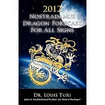 2012 Nostradamus Dragon Forecast For All Signs - Louis Turi - Paperback - en Book
