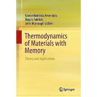Thermodynamics of materials with memory theory and applications