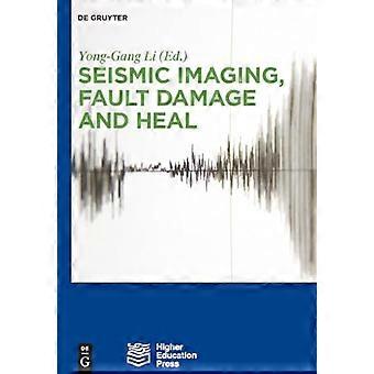 Seismic Imaging Fault Damage and Heal