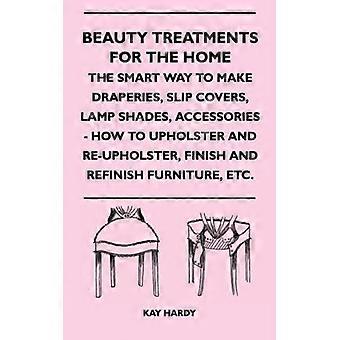 Beauty Treatments For The Home - The Smart Way To Make Draperies Slip Covers - Kay Hardy - Paperback - English Book - History