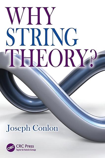 Why String Theory by Conlon, Joseph Professor of Theoretical Physics, University of Oxford and Fellow of New College Paperback