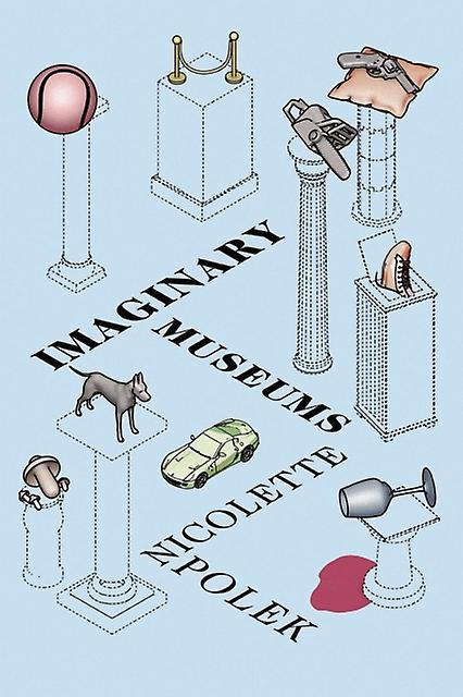 Imaginary Museums - Nicolette Polek