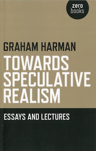 Towards Speculative Realism Essays And Lectures by Graham Harman Paperback