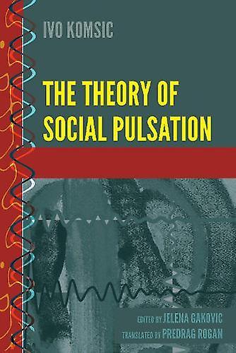 The Theory Of Social Pulsation by Ivo Komsic Hardback Book