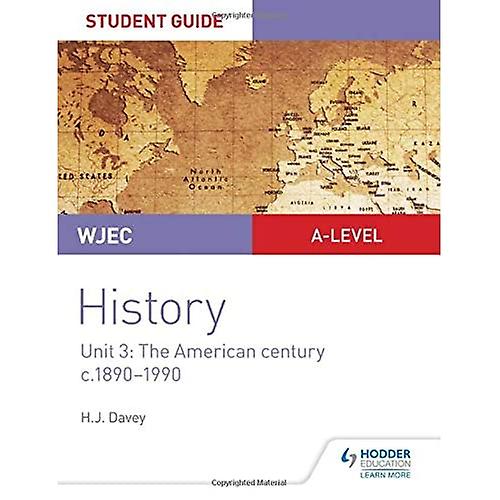 WJEC A-level Historia Student Guide Unit 3: El siglo americano c.1890-1990