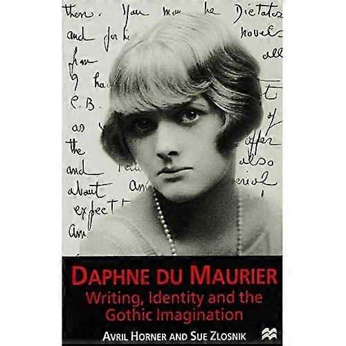 Daphne du Maurier: Writing, Identity and the Gothic Imagination
