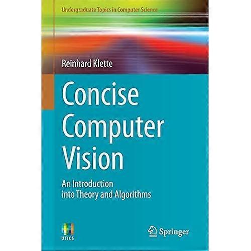 Concise Computer Vision: An Introduction into Theory and Algorithms (Undergraduate Topics in Computer Science)