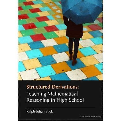 Structured Derivations: Teaching Mathematical Reasoning in High School
