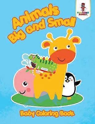 Animals Big and Small  Baby Coloring Book