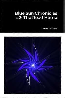 Blue Sun Chronicles #2: the Road Home