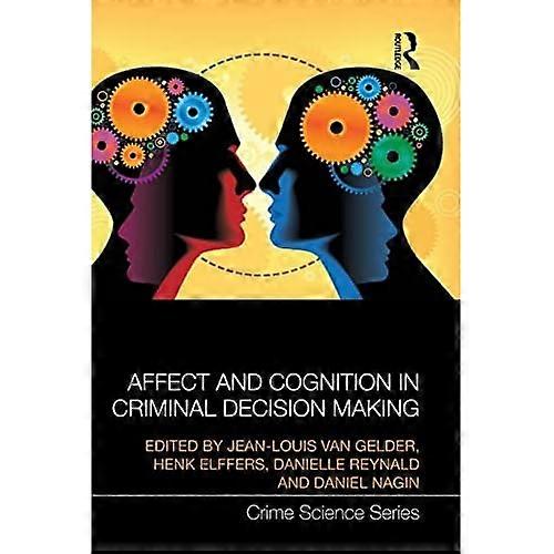 Affect and Cognition in Criminal Decision Making