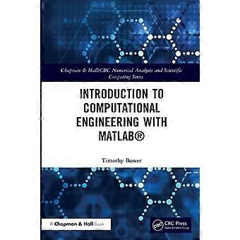 Introduction To Computational Engineering With Matlab - Timothy Bower - Paperback - en Book