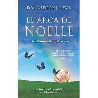 EL ARCA DE NOELLE Una Historia de Redencin 1 Las Aventuras de Oleo