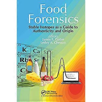 Food Forensics Stable Isotopes as a Guide to Authenticity and Origin