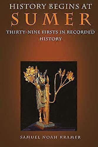 History Begins at Sumer: Thirty Nine Firsts in Recorded History