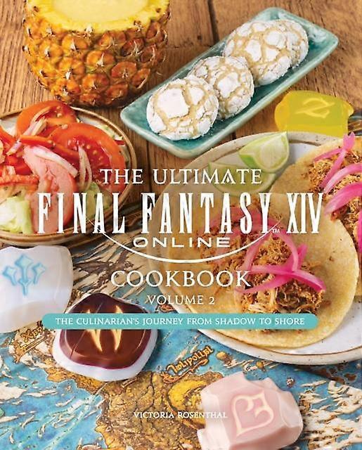 The Ultimate Final Fantasy Xiv Cookbook  Volume 2 by Victoria Rosenthal Hardback Book