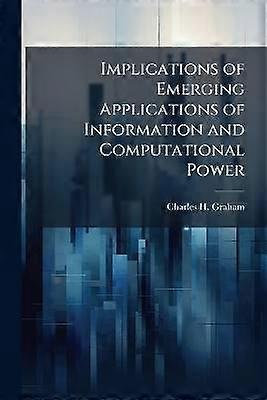Implications of Emerging Applications of Information and Computational Power