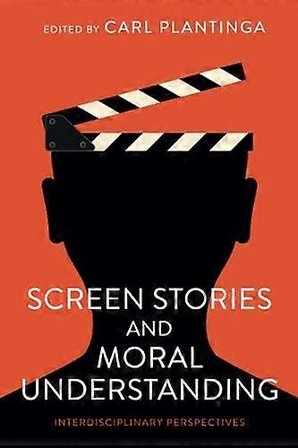 Screen Stories and Moral Understanding : Interdisciplinary Perspectives