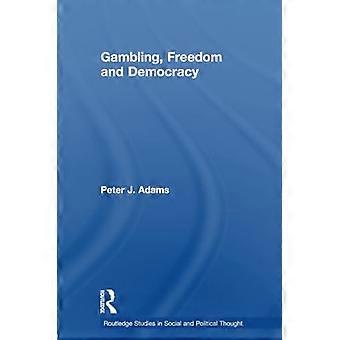 Gokken, vrijheid en democratie (Routledge Studies in Social and Political Thought)