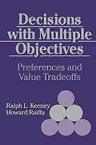 Decisions with Multiple Objectives: Preferences and Value Trade-offs