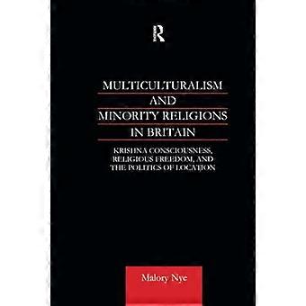 Multikulturalismus und Minderheitsreligionen in Großbritannien: Krishna-Bewusstsein, Religionsfreiheit und die Politik des Standorts (Curzon Studies in New Relig)