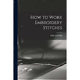 How to Work Embroidery Stitches