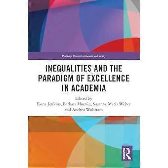 Nierówności i paradygmat doskonałości w środowisku akademickim (Routledge Research in Gender and Society)